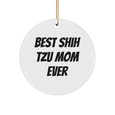 Shih Tzu Dog Lovers Best Gifts from Mom Ever Funny Circle Ornament, 'Best Shih Tzu Mom Ever' Quote, Christmas Unique Gifts for Shih Tzu Dog Owners - Image 1